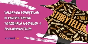 Valoarea poveștilor în dezvoltarea personală a copiilor și adolescenților
